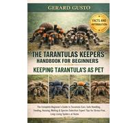 THE TARANTULAS KEEPERS HANDBOOK FOR BEGINNERS: The Complete Beginner’s Guide to Tarantula Care, Safe Handling, Feeding, Housing, Molting & Species ... for Stress-Free, Long-Living Spiders at Home
