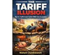 The Tariff Illusion: How U.S. Tariffs Create Comfort While Costs Accumulate