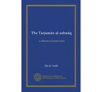 The Tarjumán al-ashwáq: a collection of mystical odes
