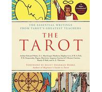 The Tarot: A Collection of Secret Wisdom from Tarot's Mystical Origins: The Essential Writings from Tarot's Greatest Teachers