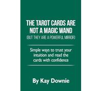 The Tarot Cards are not a Magic Wand: But They are a Powerful Mirror