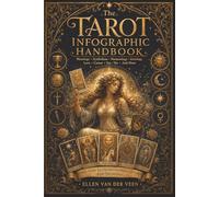The Tarot Infographic Handbook: A visual guide to 78 tarot cards, meanings, symbolism, numerology, and intuitive readings