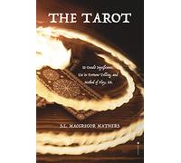 The Tarot: Its Occult Significance, Use in Fortune-Telling, and Method of Play, Etc.