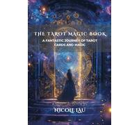 The Tarot Magic Book: A Fantastic Journey of Tarot Cards and Magic