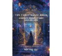 The Tarot Magic Book: A Fantastic Journey of Tarot Cards and Magic