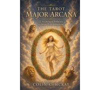 The Tarot Major Arcana: 22 Archetypal Pathways to Inner Transformation