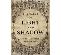 The Tarot of Light and Shadow by John Matthews