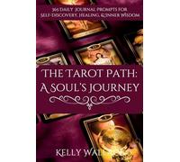 The Tarot Path: A Soul's Journey -- 365 Daily Journal Prompts for Healing, Insight & Inner Wisdom