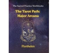 The Tarot Path: Major Arcana: A Sacred Practice Workbook and Colouring