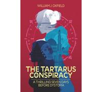 The Tartarus Conspiracy: Seven Thrilling Days Before Dystopia