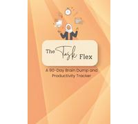 The Task Flex: A 90-Day Brain Dump and Productivity Tracker