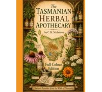 The Tasmanian Herbal Apothecary Full Colour Edition