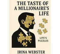 The Taste of a Millionaire’s Life: Life’s Puzzles