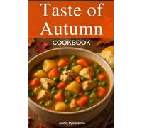 The Taste of Autumn Cookbook: Fall Recipes with Apples, Pumpkin, Spices & More for the Perfect Harvest Table