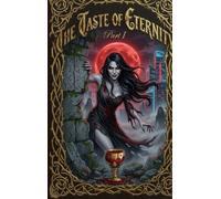 The Taste of Eternity Part I
