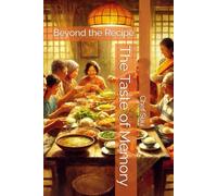 The Taste of Memory: Beyond the Recipe