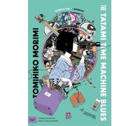 The tatami time machine blues: a novel - Morimi Tomihiko