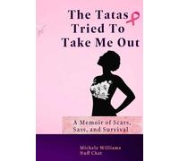 The Tatas Tried To Take Me Out: A Memoir of Scars, Sass, and Survival