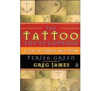 The Tattoo Encyclopedia: A Guide to Choosing Your Tattoo