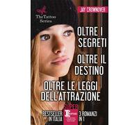 The tattoo series: Oltre i segreti-Oltre il destino-Oltre le leggi dell'attrazione