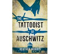 The Tattooist of Auschwitz: Heather Morris
