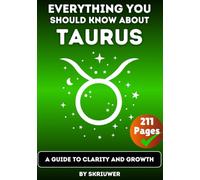 The Taurus Book: Everything You Should Know About Tauruses: A Guide to Clarity and Growth