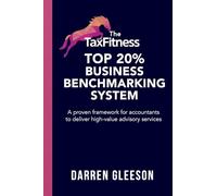The TaxFitness Top 20% Business Benchmarking System: A proven framework for accountants to deliver high-value advisory services