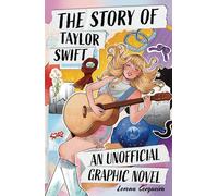 The Taylor Swift Story: An Unofficial Graphic Novel