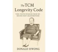 The TCM Longevity Code: Timeless Wisdom from My Bound-Foot Grandmother