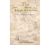 The Tea Bible: From the Plant to the Perfect Cup - Colored Edition
