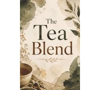 The Tea Blend: A Recipe Log for 50 Blends You Make Yourself