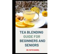 THE TEA BLENDING GUIDE FOR BEGINNERS AND SENIORS: Blend your own teas with herbs from your own garden or fruits from your own kitchen with these DIY ... and you can’t go wrong with homemade!