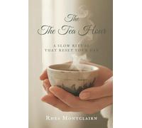 The Tea Hour: Slow Rituals That Reset Your Day