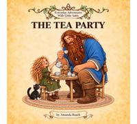 The Tea Party: Everyday Adventures with Little Addy