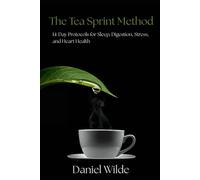 The Tea Sprint Method: 14-Day Protocols for Sleep, Digestion, Stress, and Heart Health