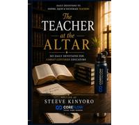 The Teacher at the Altar: 365 Daily Devotions for Christ-Centered Educators
