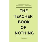 The Teacher Book of Nothing: A Funny Gag Gift for Teachers Who Want Absolutely Nothing - Blank Dot-Grid Notebook - 40 Pages of Stress-Free Emptiness