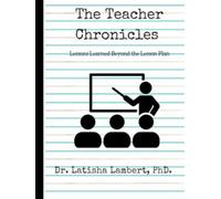 The Teacher Chronicles: Lessons Learned Beyond the Lesson Plan