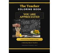 The Teacher Coloring Book: A Relaxing Gift for Teachers with 40 Bold and Easy Designs for Stress Relief - Perfect for Teacher Appreciation W nd of Year and Retirement