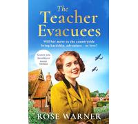 The Teacher Evacuees: A thrilling and page-turning WWII historical novel filled with romance and friendship