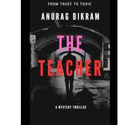 The Teacher :From Trust to Toxic: Twisted Mystery Thriller