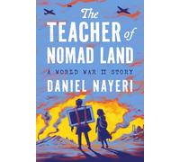 The Teacher of Nomad Land: A World War II Story