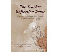 The Teacher Reflection Vault: A 52-Week Journal for Teachers Who Want to Reset, Reflect, and Reconnect