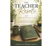 The Teacher Reset: A Guided Journal for Calm, Reflection, and Well-Being