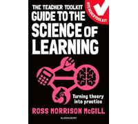 The Teacher Toolkit Guide to the Science of Learning: Turning theory into practice