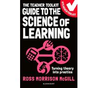 The Teacher Toolkit Guide to the Science of Learning: Turning theory into practice