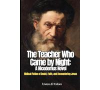 The Teacher Who Came by Night: A Nicodemus Novel: Biblical Fiction of Doubt, Faith, and Encountering Jesus