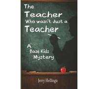 The Teacher Who Wasn't Just A Teacher: A Base Kids Mystery