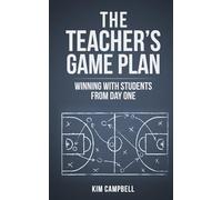 The Teacher's Game Plan: Winning With Students From Day One
