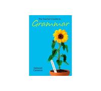 The Teacher's Guide to Grammar